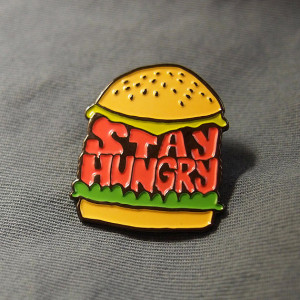 Stay Hungry Pin